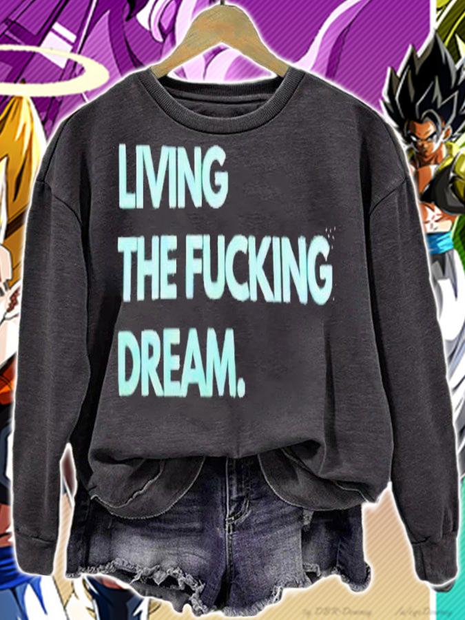 Living the fucking dream shirt sweatshirt