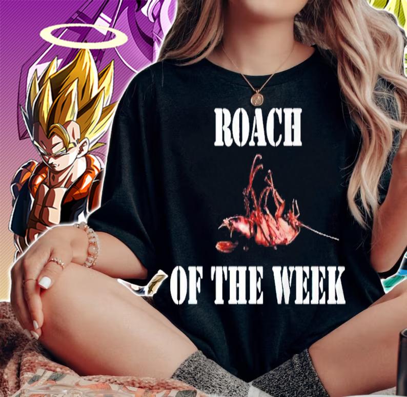 Roach of The Week shirt woman shirt