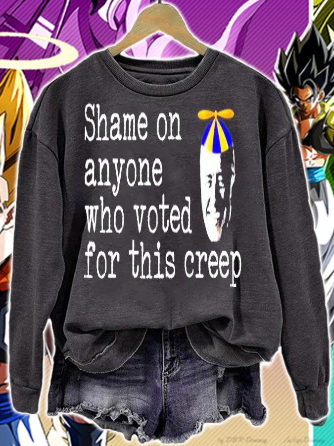 Shame on anyone who voted for this creep shirt sweatshirt