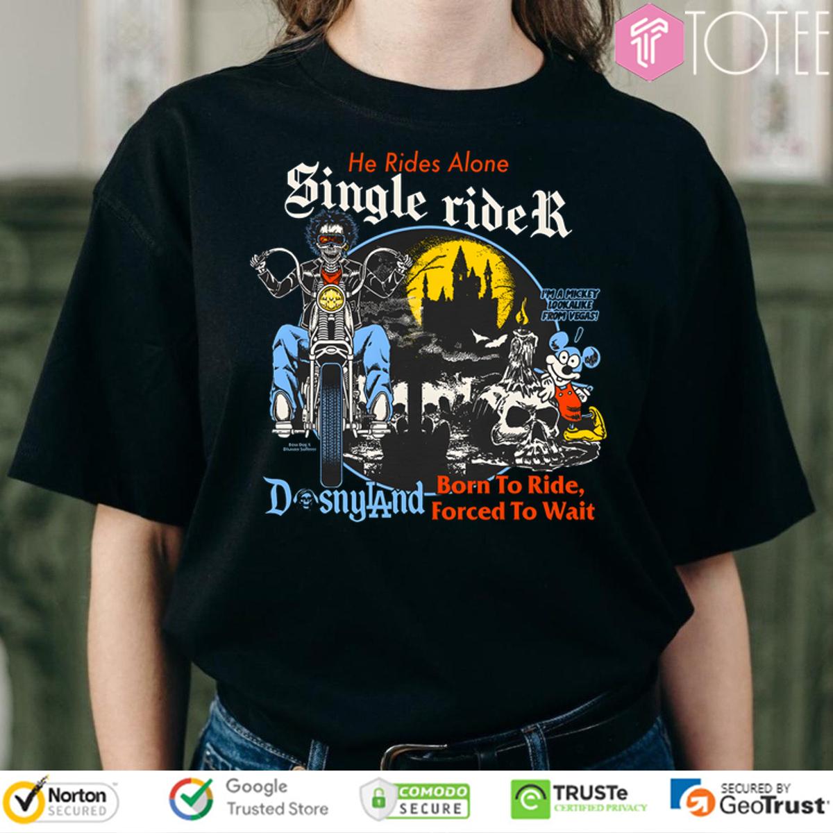 He Rides Alone Single Rider Disneyland Shirt