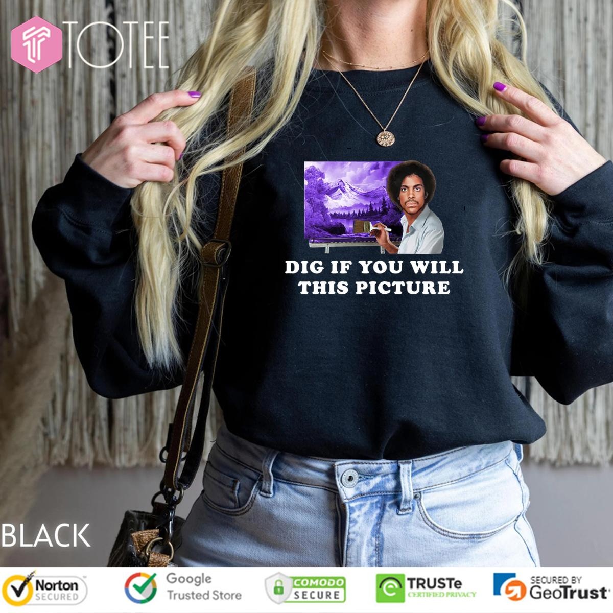 Dig If You Will This Picture Prince Parody Bob Ross sweatshirt