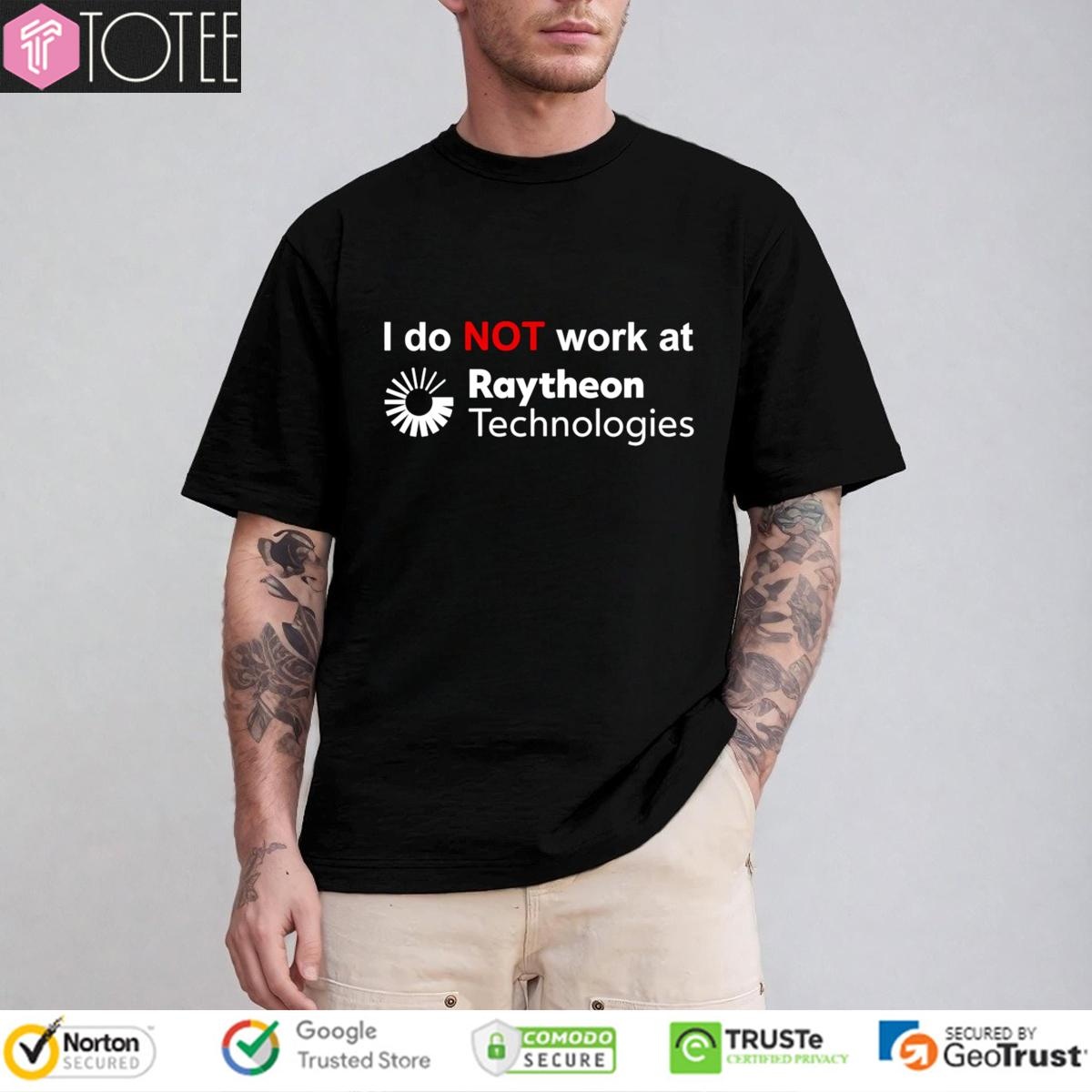 I Do Not Work At Raytheon Technologies T-shirt