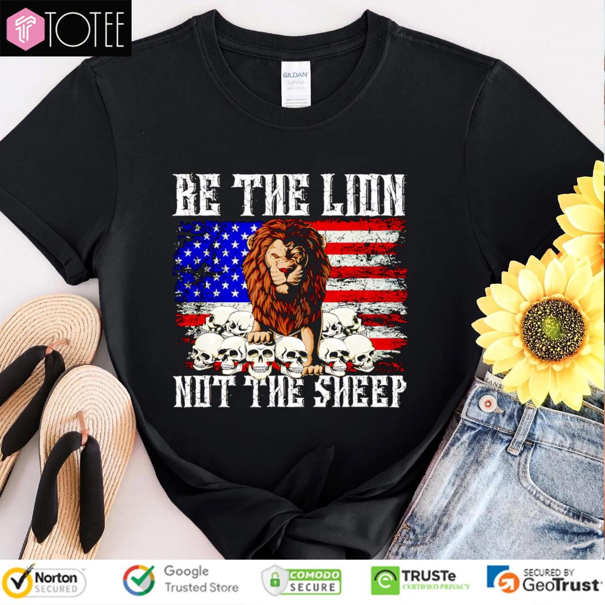 Be The Lion Not The Sheep American Flag 4Th Of July T-shirt