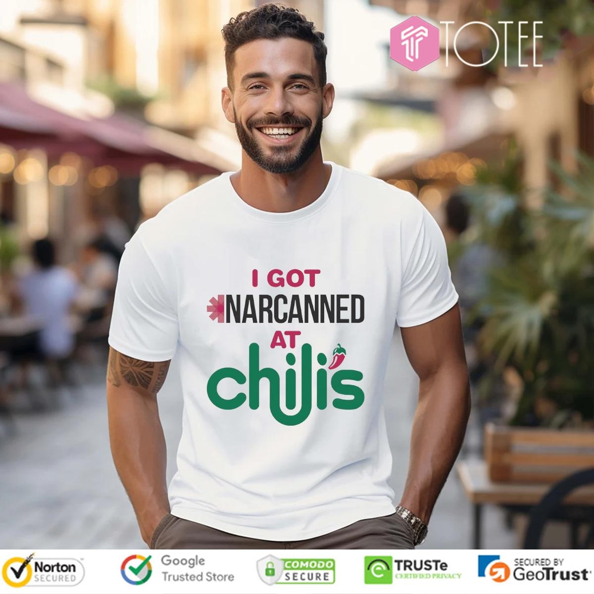I Got Narcanned At Chilis T-shirt