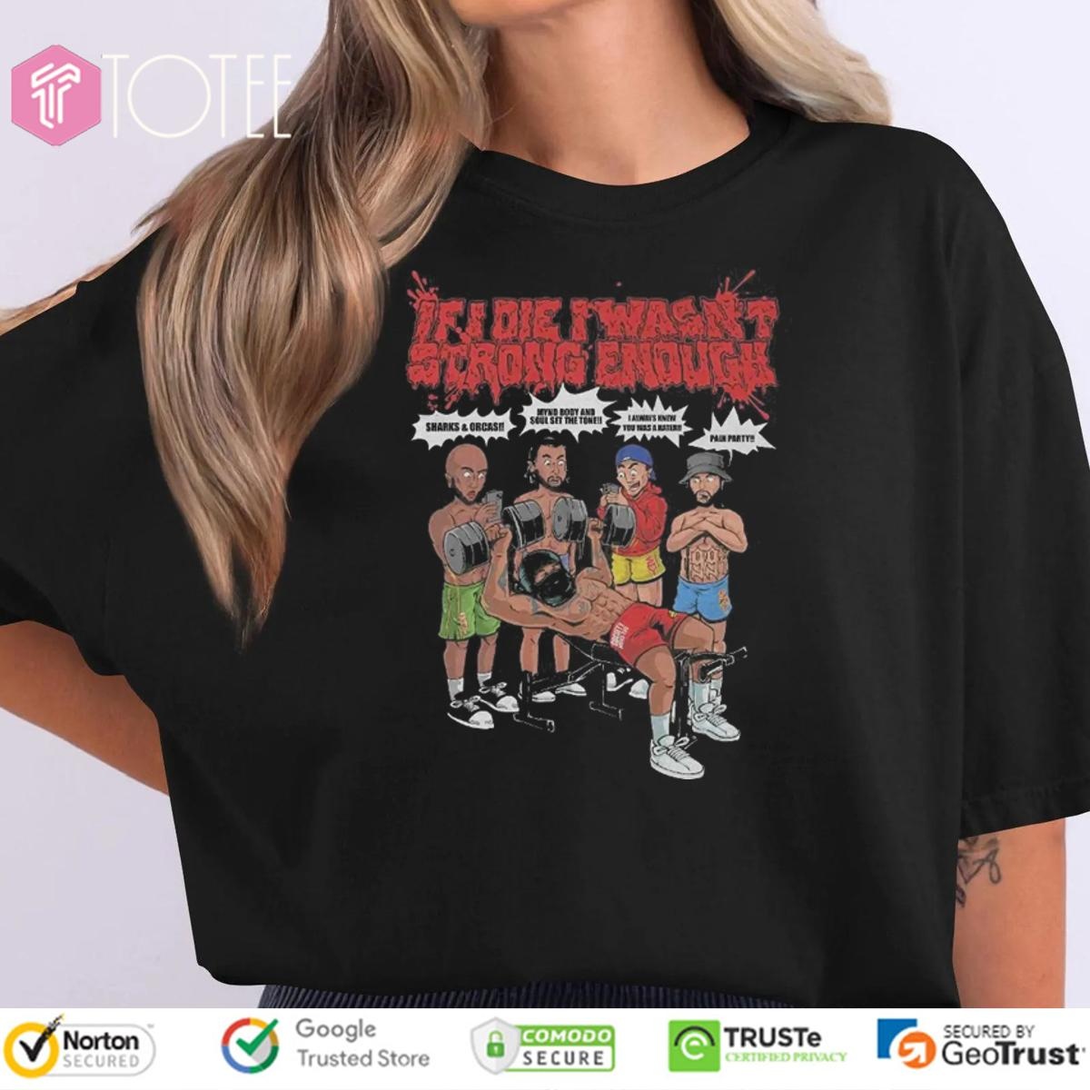 If I Die I Wasnt Strong Enough Gym Grind Society Pressure T-shirt